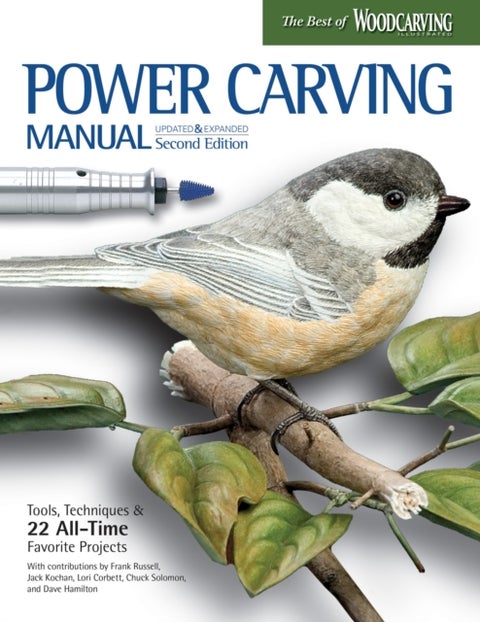 Power Carving Manual, Second Edition - Tools, Techniques, and 22 All-Time Favorite Projects