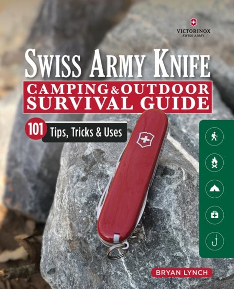 Victorinox Swiss Army Knife Camping & Outdoor Survival Guide - 101 Tips, Tricks and Uses