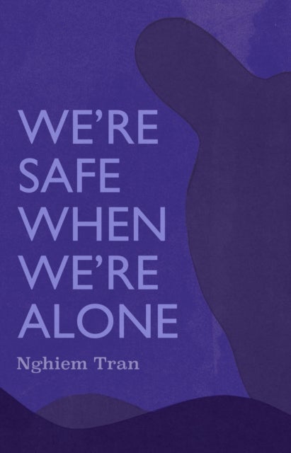 Bilde av We&#039;re Safe When We&#039;re Alone Av Tran Nghiem