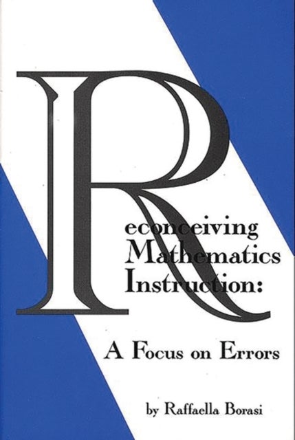 Reconceiving Mathematics Instruction - A Focus on Errrors