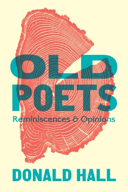 Old Poets - Reminiscences and Opinions