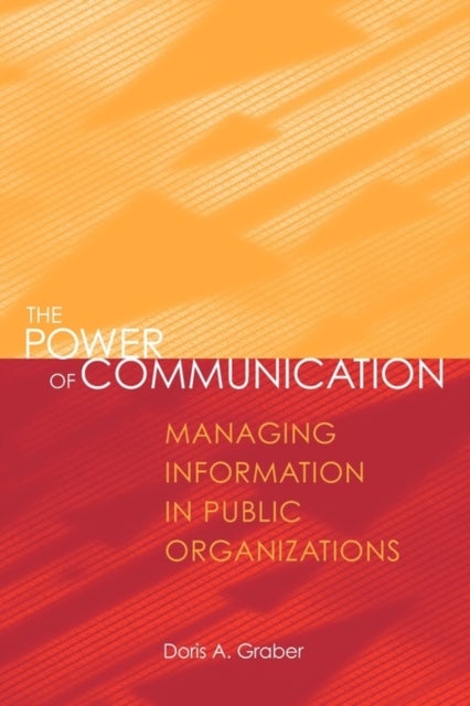 The Power of Communication - Managing Information in Public Organizations