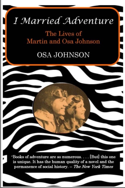 I Married Adventure - The Lives of Martin and Osa Johnson