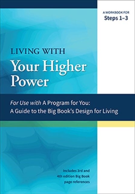 Living With Your Higher Power - A Workbook for Steps 1-3