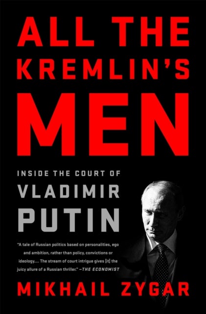 All the Kremlin's Men - Inside the Court of Vladimir Putin