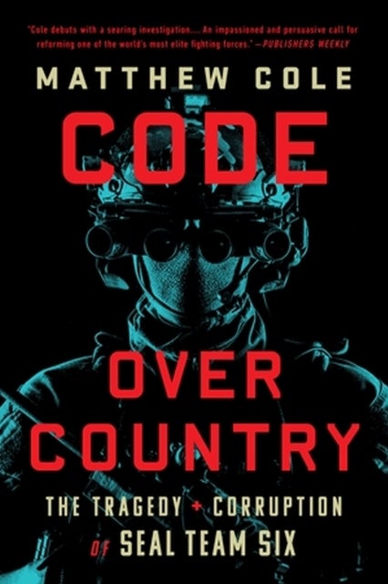 Code Over Country - The Tragedy and Corruption of SEAL Team Six
