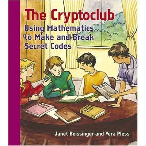The Cryptoclub - Using Mathematics to Make and Break Secret Codes