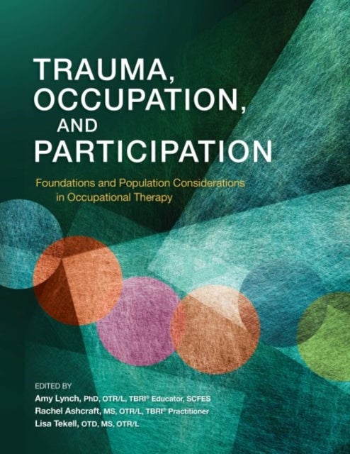 Trauma, Occupation, and Participation - Foundations and Population Considerations in Occupational Therapy