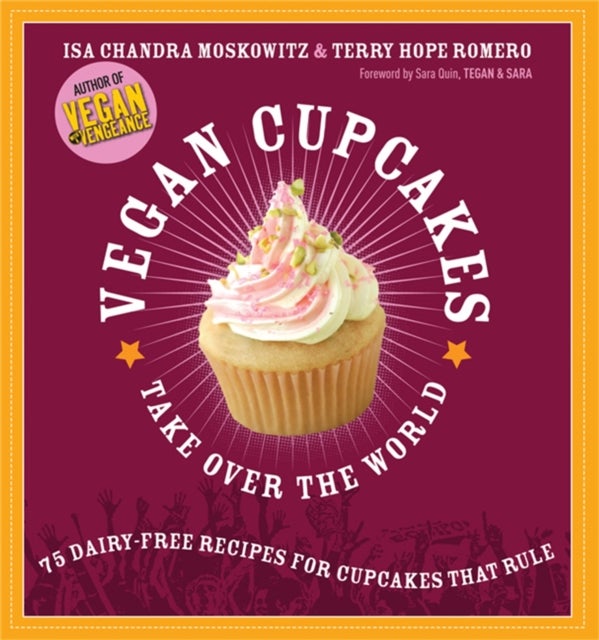 Bilde av Vegan Cupcakes Take Over The World Av Isa Moskowitz, Terry Romero, Sara Quin, Tegan Sara