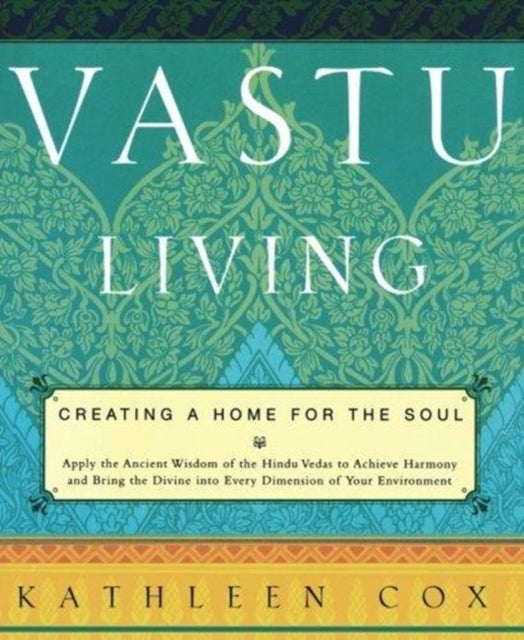 Vastu Living - Creating a Home for the Soul