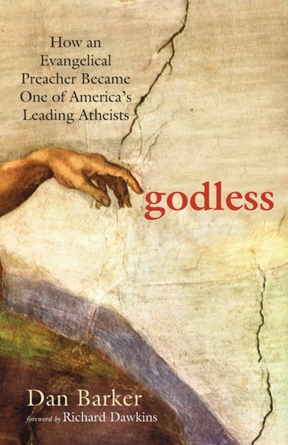 Godless - How an Evangelical Preacher Became One of America's Leading Atheists