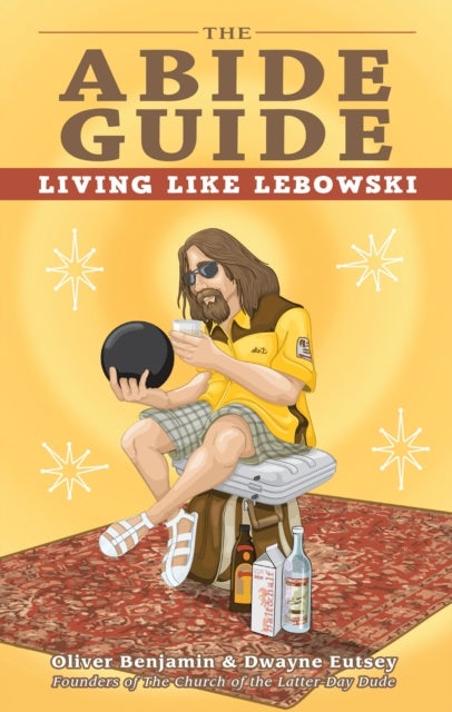 The Abide Guide - Living Like Lebowski