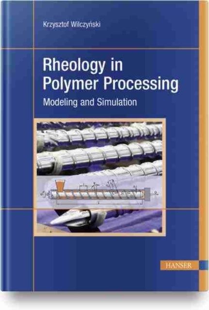 Rheology in Polymer Processing - Modeling and Simulation