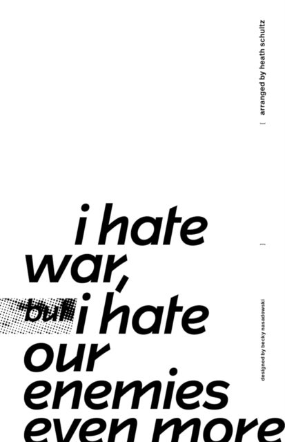 Bilde av I Hate War But I Hate Our Enemies Even More Av Heath Schultz, Becky Nasadowski