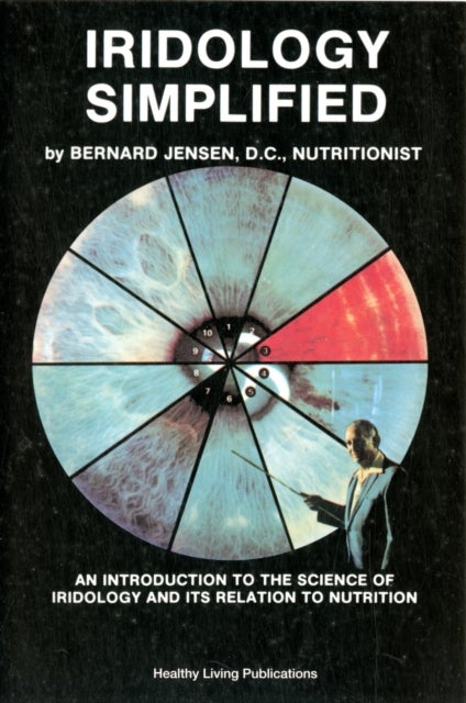 Iridology Simplified - An Introduction to the Science of Iridology and Its Relation to Nutrition