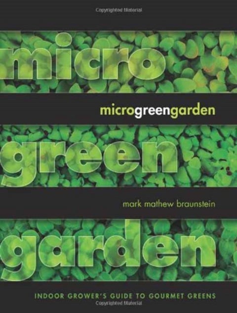 Microgreen Garden - Indoor Grower's Guide to Gourmet Greens