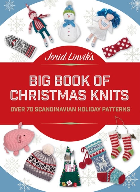 Jorid Linvik's Big Book of Christmas Knits - Over 70 Scandinavian Holiday Patterns