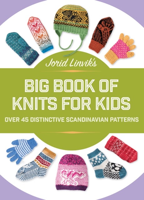 Bilde av Jorid Linvik&#039;s Big Book Of Knits For Kids Av Jorid Linvik