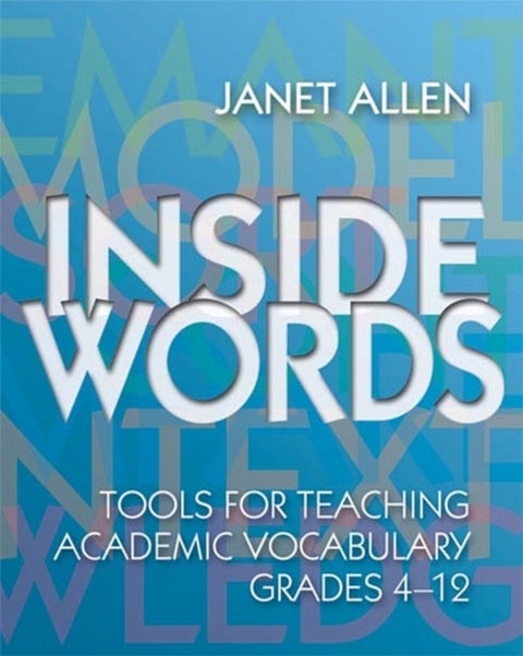 Inside Words - Tools for Teaching Academic Vocabulary, Grades 4-12