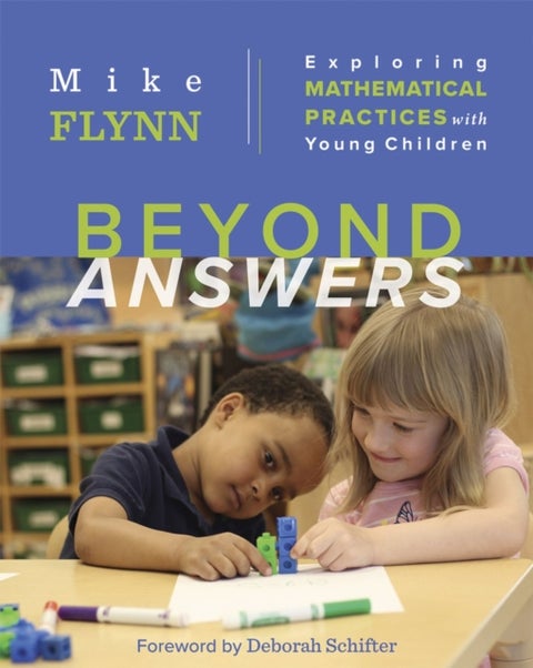 Beyond Answers - Exploring Mathematical Practices with Young Children