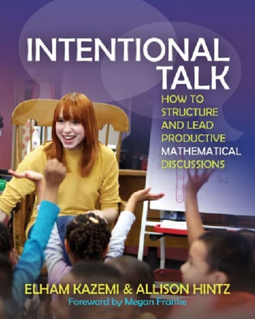 Intentional Talk - How To Structure and Lead Productive Mathematical Discussions