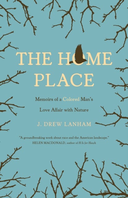 The Home Place - Memoirs of a Colored Man's Love Affair with Nature