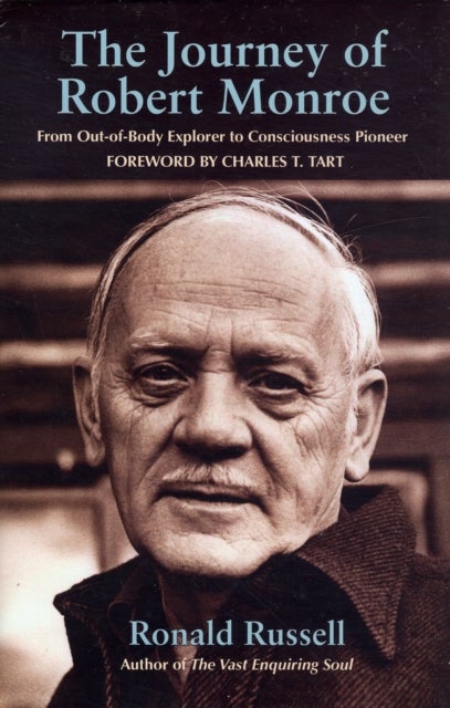 the Journey of Robert Monroe - The Pioneer of out-of-Body Exploring