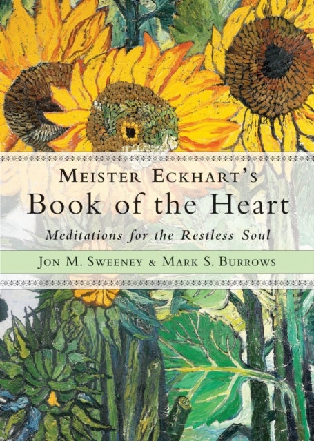 Bilde av Meister Eckhart&#039;s Book Of The Heart Av Jon M. (jon M. Sweeney) Sweeney, Mark S. (mark S. Burrows) Burrows