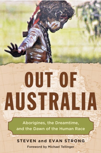 Out of Australia - Aborigines, the Dreamtime, and the Dawn of the Human Race