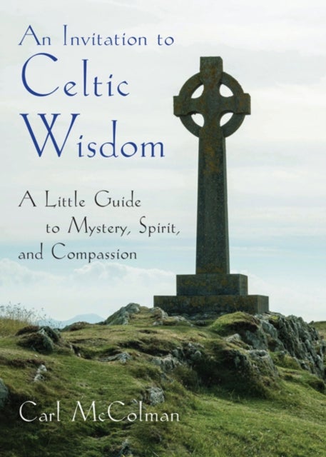 Bilde av An Invitation To Celtic Wisdom Av Carl (carl Mccolman) Mccolman