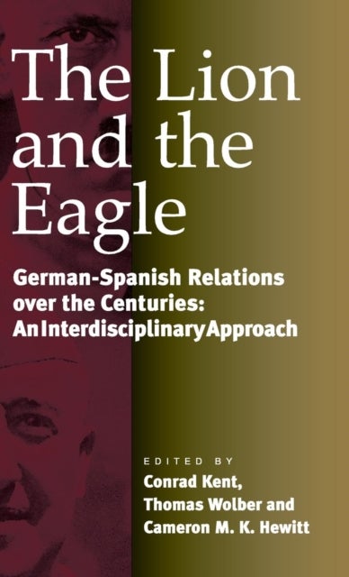 The Lion and the Eagle - German-Spanish Relations Over the Centuries: An Interdisciplinary Approach