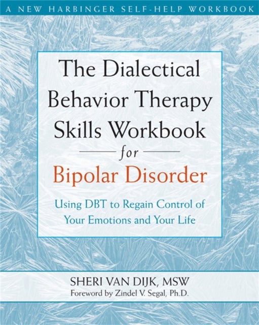Bilde av The Dialectical Behavior Therapy Skills Workbook For Bipolar Disorder Av Sheri Van Dijk