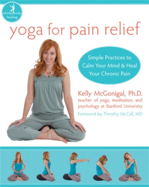 Yoga For Pain Relief - Simple Practices to Calm Your Mind & Heal Your Chronic Pain