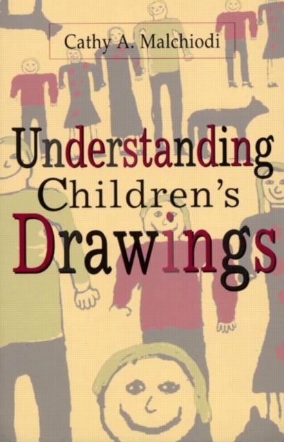 Bilde av Understanding Children&#039;s Drawings Av Cathy A. (trauma-informed Practices Institute Kentucky Usa) Malchiodi
