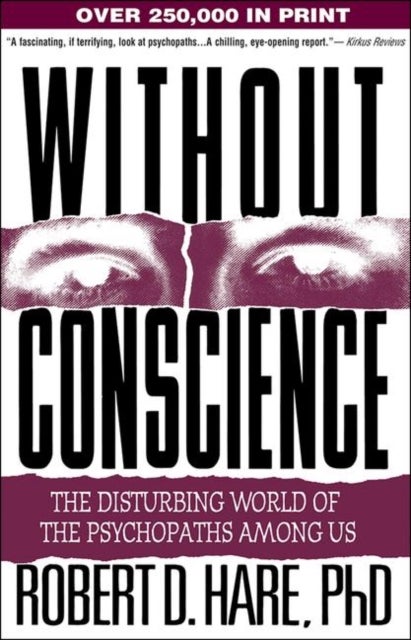 Without Conscience - The Disturbing World of the Psychopaths Among Us