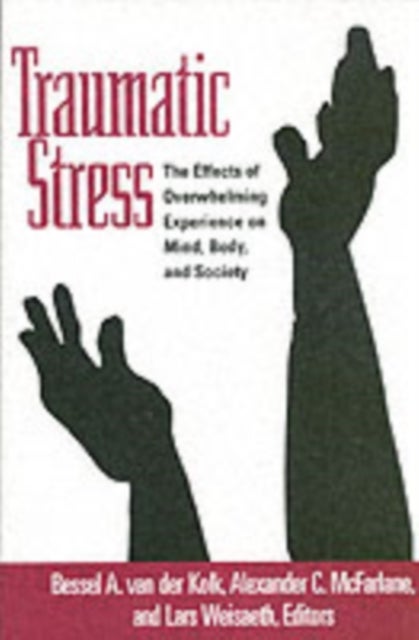 Traumatic Stress - The Effects of Overwhelming Experience on Mind, Body, and Society