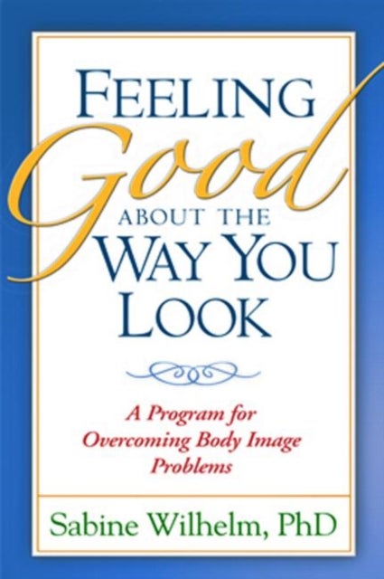 Bilde av Feeling Good About The Way You Look Av Sabine Wilhelm, Katharine A. Phillips, N Etcoff