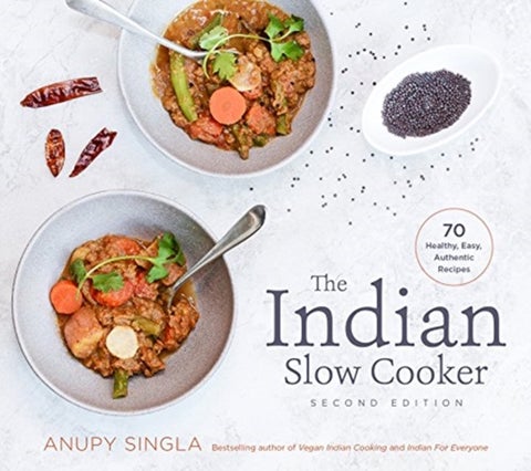 The Indian Slow Cooker - 70 Healthy, Easy, Authentic Recipes