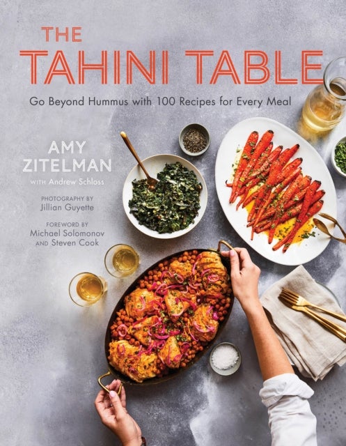 The Tahini Table - Go Beyond Hummus with 100 Recipes for Every Meal