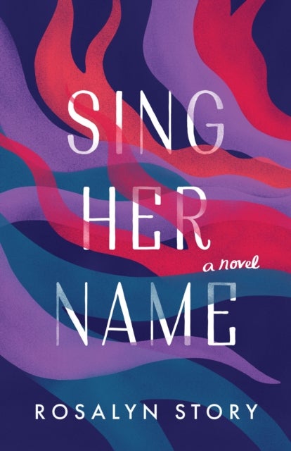 Sing Her Name - A Novel