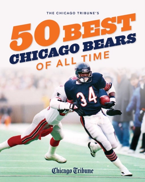 Bilde av The Chicago Tribune&#039;s 50 Best Chicago Bears Of All Time Av Chicago Tribune Staff