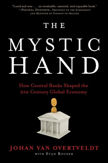 The Mystic Hand - What Central Bankers Have Unlearned, Relearned, and Still Have to Learn