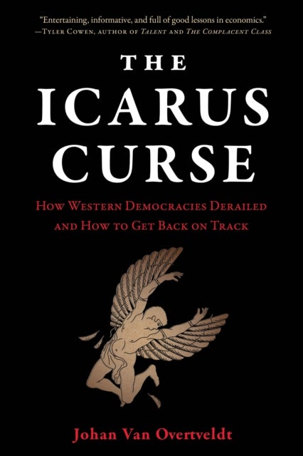 The Icarus Curse - How Western Democracies Derailed and How to Get Back on Track