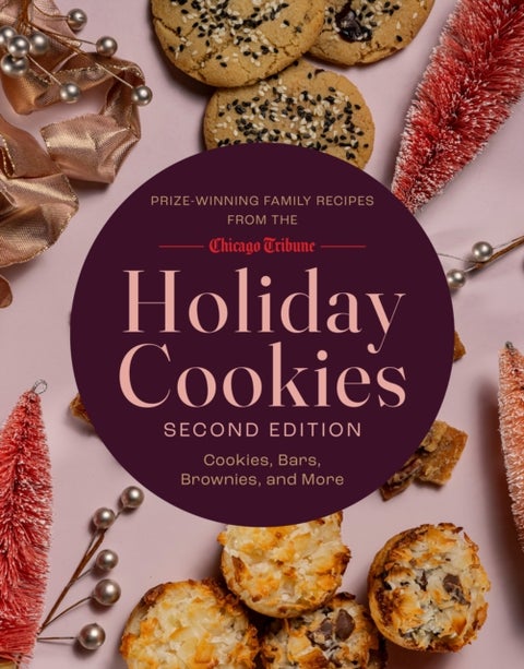 Holiday Cookies - Prize-Winning Family Recipes from the Chicago Tribune for Cookies, Bars, Brownies and More