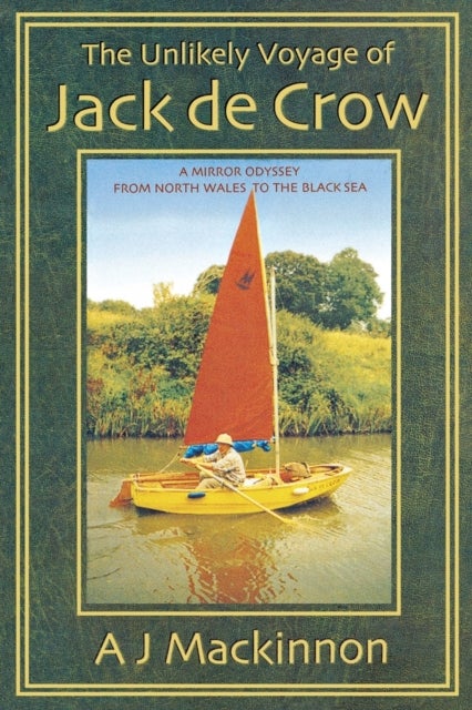 The Unlikely Voyage of Jack De Crow - A Mirror Odyssey from North Wales to the Black Sea