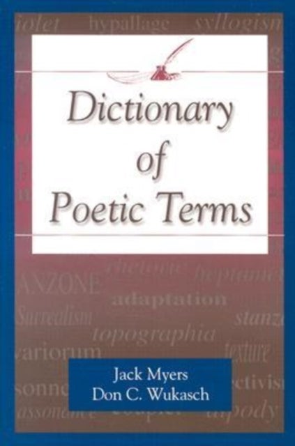 Bilde av Dictionary Of Poetic Terms Av Jack Myers (director Creative Writing Program Southern Methodist University Usa), Don C. Wukasch