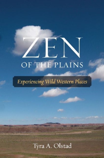 Zen of the Plains - Experiencing Wild Western Places