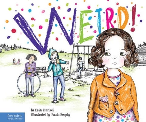 Weird! - A Story About Dealing with Bullying in Schools