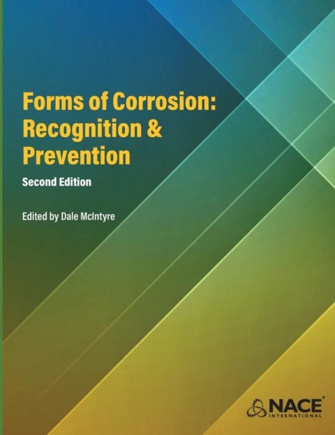 Forms of Corrosion - Recognition and Prevention, Second Edition