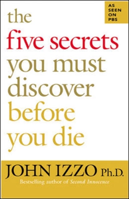 Bilde av The Five Secrets You Must Discover Before You Die Av John Ph.d. Izzo